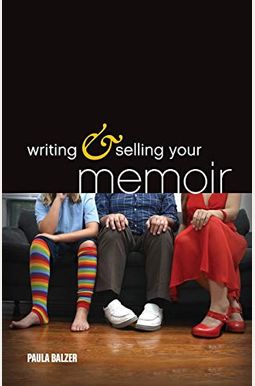 Writing & Selling Your Memoir Writing & Selling Your Memoir