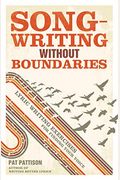 Songwriting Without Boundaries: Lyric Writing Exercises For Finding Your Voice