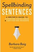 Spellbinding Sentences: A Writer's Guide To Achieving Excellence And Captivating Readers