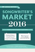 Songwriter's Market: Where & How To Market Your Songs