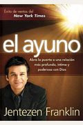 El Ayuno: Abra la puerta a una relaciÃ³n mÃ¡s profunda,  Ã­ntima y poderosa con Dios (Spanish Edition)