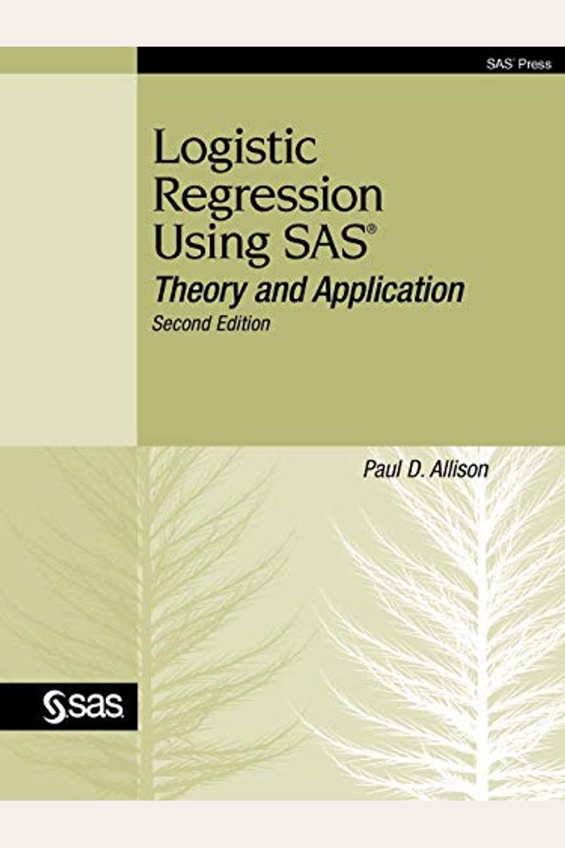 Logistic Regression Using Sas: Theory And Application, Second Edition