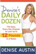 Denise's Daily Dozen: The Easy, Every Day Program to Lose Up to 12 Pounds in 2 Weeks