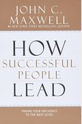 How Successful People Lead: Taking Your Influence To The Next Level