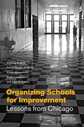 Organizing Schools For Improvement: Lessons From Chicago