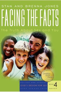 Facing The Facts: The Truth About Sex And You Facing The Facts: The Truth About Sex And You