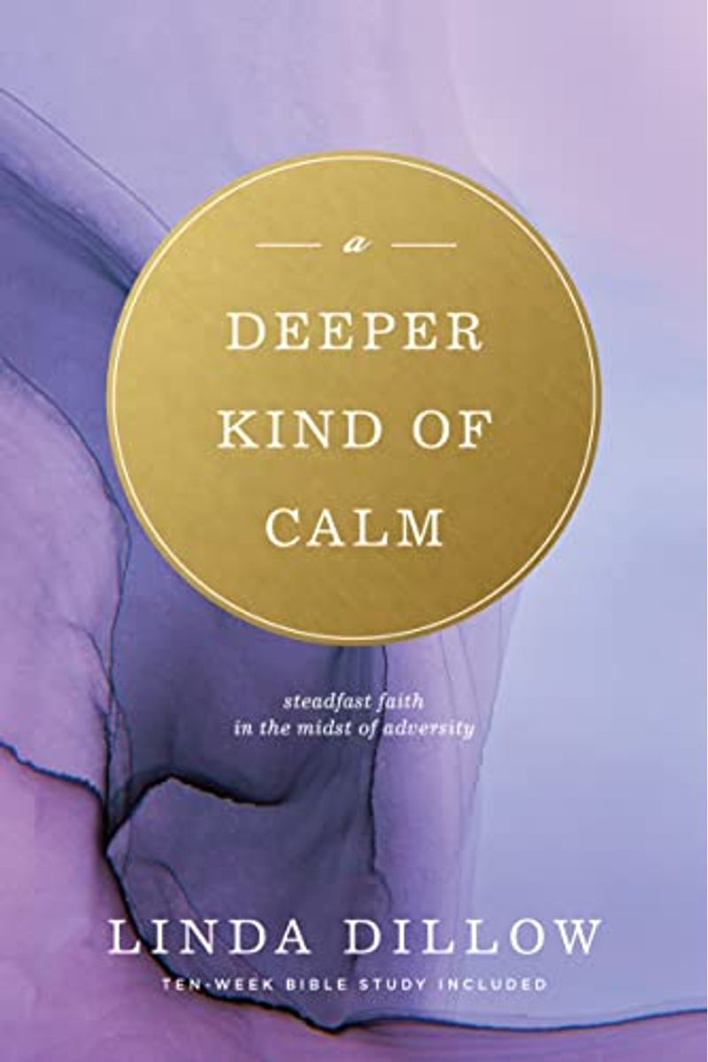 A Deeper Kind Of Calm: Steadfast Faith In The Midst Of Adversity