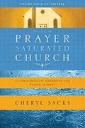 The Prayer-Saturated Church: A Comprehensive Handbook For Prayer Leaders