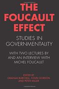 The Foucault Effect: Studies In Governmentality: With Two Lectures By And An Interview With Michel Foucault