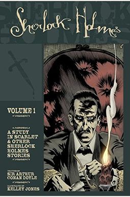 Sherlock Holmes, Volume 1: A Study In Scarlet & Other Sherlock Holmes Stories Sherlock Holmes, Volume 1: A Study In Scarlet & Other Sherlock Holmes Stories