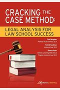 Cracking The Case Method: Legal Analysis For Law School Success