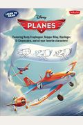 Learn to Draw Disney's Planes: Featuring Dusty Crophopper, Skipper Riley, Ripslinger, El Chupacabra, and All Your Favorite Characters!