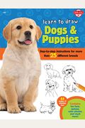 Learn to Draw Dogs & Puppies: Step-By-Step Instructions for More Than 25 Different Breeds