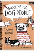Doodling For Dog People: 50 Inspiring Doodle Prompts And Creative Exercises For Dog Lovers