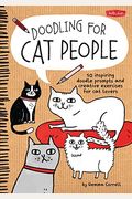 Doodling For Cat People: 50 Inspiring Doodle Prompts And Creative Exercises For Cat Lovers