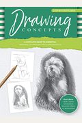 Step-By-Step Studio: Drawing Concepts: A Complete Guide To Essential Drawing Techniques And Fundamentals