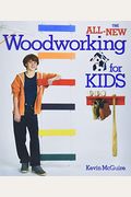 The All-New Woodworking For Kids