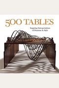 500 Tables: Inspiring Interpretations of Function and Style (500 Series)
