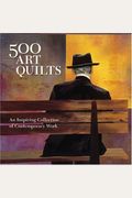 500 Art Quilts: An Inspiring Collection Of Contemporary Work (500 Series)