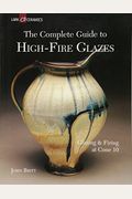 The Complete Guide To High-Fire Glazes: Glazing & Firing At Cone 10
