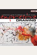 Expressive Drawing: A Practical Guide To Freeing The Artist Within