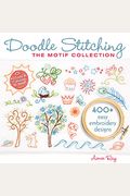Doodle Stitching: The Motif Collection: 400+ Easy Embroidery Designs [With Cd (Audio)]