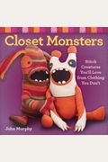 Closet Monsters: Stitch Creatures You'll Love from Clothing You Don't