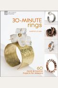 30-Minute Rings: 60 Quick & Creative Projects For Jewelers
