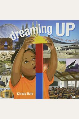 Dreaming Up: A Celebration Of Building Dreaming Up: A Celebration Of Building