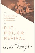 Rut, Rot, Or Revival: The Problem Of Change And Breaking Out Of The Status Quo