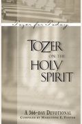 Tozer On The Holy Spirit: A 366-Day Devotional