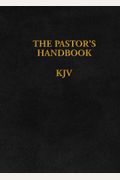 The Pastor's Handbook Kjv: Instructions, Forms And Helps For Conducting The Many Ceremonies A Minister Is Called Upon To Direct