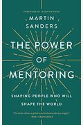 The Power of Mentoring: Shaping People Who Will Shape the World