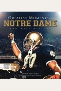 Greatest Moments In Notre Dame Football History [With Dvd]
