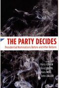 The Party Decides: Presidential Nominations Before And After Reform