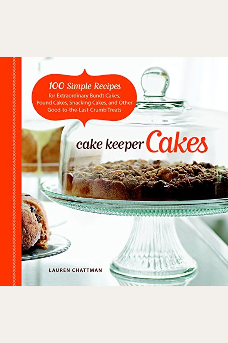 Buy Cake Keeper Cakes 100 Simple Recipes For Extraordinary Bundt Cakes