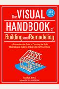 The Visual Handbook of Building and Remodeling: A Comprehensive Guide to Choosing the Right Materials and Systems for Every Part of Your Home