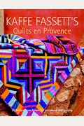 Kaffe Fassett's Quilts En Provence: Twenty Designs From Rowan For Patchwork And Quilting