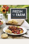 Fresh From The Farm: A Year Of Recipes And Stories