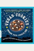 Vegan Cookies Invade Your Cookie Jar: 100 Dairy-Free Recipes For Everyone's Favorite Treats