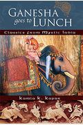 Ganesha Goes To Lunch: Classics From Mystic India