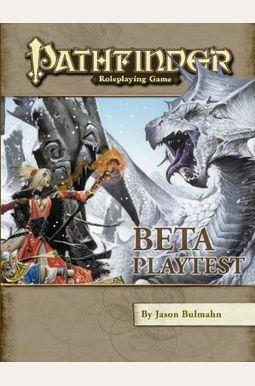 Pathfinder Roleplaying Game Beta Playtest Pathfinder Roleplaying Game Beta Playtest