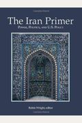 The Iran Primer: Power, Politics, And U.s. Policy