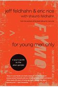 For Young Men Only: A Guy's Guide To The Alien Gender