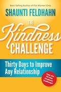 The Kindness Challenge: Thirty Days To Improve Any Relationship