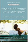 When God Writes Your Love Story: The Ultimate Guide To Guy/Girl Relationships