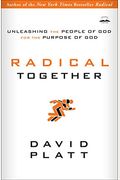 Radical Together: Unleashing The People Of God For The Purpose Of God