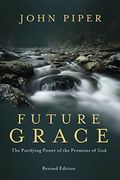 Future Grace: The Purifying Power Of The Promises Of God