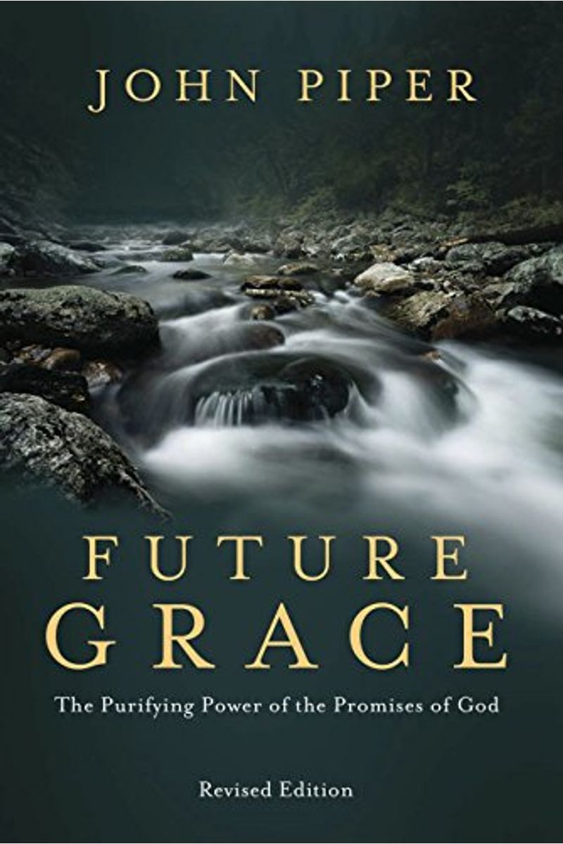 Future Grace: The Purifying Power Of The Promises Of God