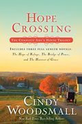 Hope Crossing: The Complete Ada's House Trilogy, Includes The Hope Of Refuge, The Bridge Of Peace, And The Harvest Of Grace